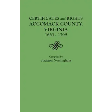 Certificates and Rights, Accomack County, Virginia, 1663-1709