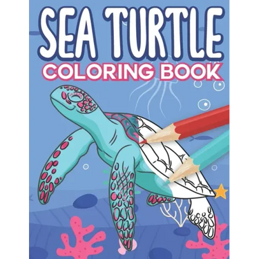 Sea Turtle Coloring Book: Big Sea Life Colouring Pages with Ocean Turtles for Kids All Ages