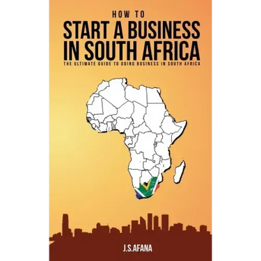 How to Start a Business in South Africa: The Ultimate Guide to Doing Business in South Africa