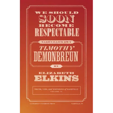 We Should Soon Become Respectable: Nashville's Own Timothy Demonbreun