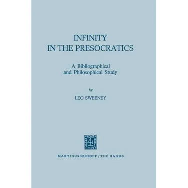 Infinity in the Presocratics: A Bibliographical and Philosophical Study