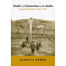 Death and Conversion in the Andes: Lima and Cuzco, 1532-1670