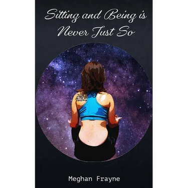 Sitting and Being is Never Just So