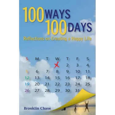 100 Ways 100 Days Reflections on Creating a Happy Life
