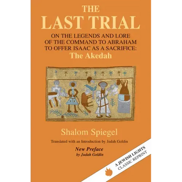The Last Trial: On the Legends and Lore of the Command to Abraham to Offer Isaac as a Sacrifice