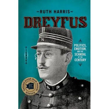 Dreyfus: Politics, Emotion, and the Scandal of the Century