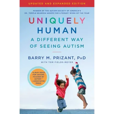 Uniquely Human: Updated and Expanded: A Different Way of Seeing Autism