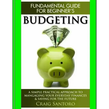 Budgeting: The Fundamental Guide for Beginners.: A simple plactical approach to managing your money, investing & saving for the f