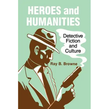 Heroes and Humanities: Detective Fiction and Culture