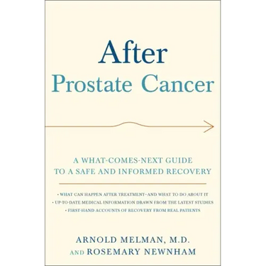 After Prostate Cancer: A What-Comes-Next Guide to a Safe and Informed Recovery