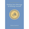 Healing Your Marriage by Healing Yourself
