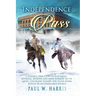 Independence Pass: A possibly true story of blackmail, betrayal and bank robbery set in the old Colorado west retold by an unreliable source
