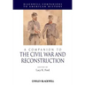 A Companion to the Civil War and Reconstruction