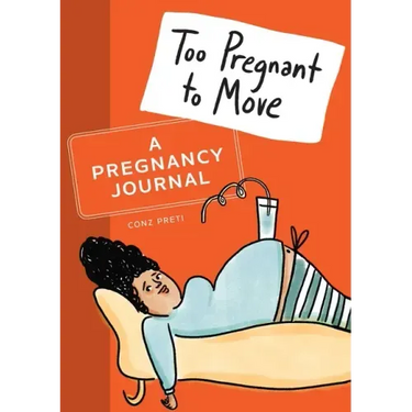 Too Pregnant to Move: A Pregnancy Journal
