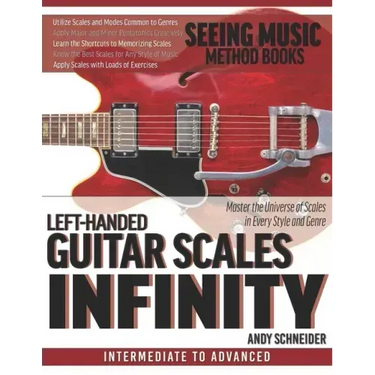 Left-Handed Guitar Scales Infinity: Master the Universe of Scales in Every Style and Genre