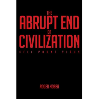 The Abrupt End of Civilization: Cell Phone Virus