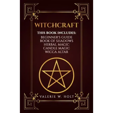 Witchcraft: Wicca for Beginner's, Book of Shadows, Candle Magic, Herbal Magic, Wicca Altar