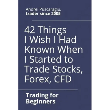 42 Things I Wish I Had Known When I Started to Trade Stocks, Forex, CFD