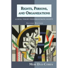 Rights, Persons, and Organizations: A Legal Theory for Bureaucratic Society (Second Edition)