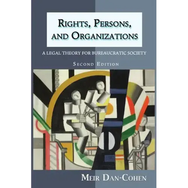 Rights, Persons, and Organizations: A Legal Theory for Bureaucratic Society (Second Edition)