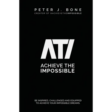 Achieve the Impossible: Be Inspired, Challenged and Equipped to Achieve your Impossible Dreams.