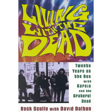 Living with the Dead: Twenty Years on the Bus with Garcia and the Grateful Dead