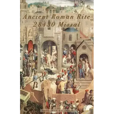 Ancient Roman Rite 28430 Missal: Christ's One Holy Catholic Church