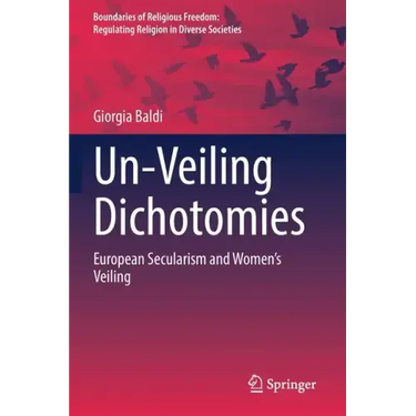 Un-Veiling Dichotomies: European Secularism and Women's Veiling