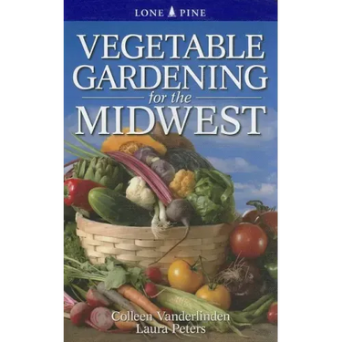Vegetable Gardening for the Midwest