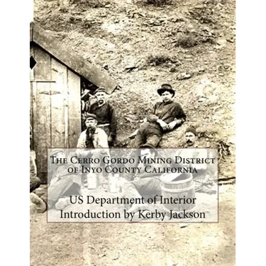 The Cerro Gordo Mining District of Inyo County California