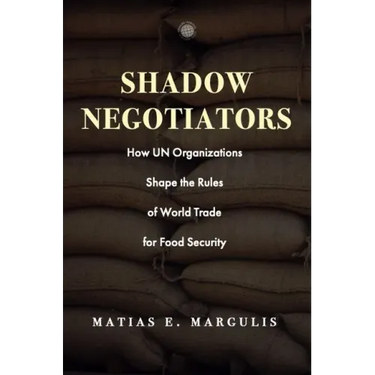 Shadow Negotiators: How Un Organizations Shape the Rules of World Trade for Food Security