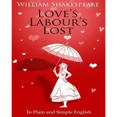 Love's Labour's Lost in Plain and Simple English