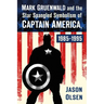Mark Gruenwald and the Star Spangled Symbolism of Captain America, 1985-1995