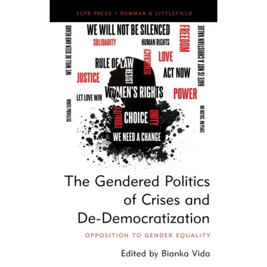 The Gendered Politics of Crises and De-Democratization: Opposition to Gender Equality