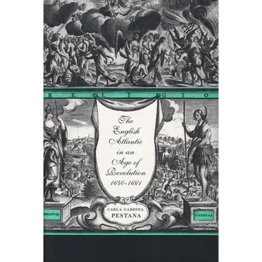 The English Atlantic in an Age of Revolution, 1640-1661