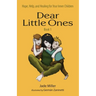 Dear Little Ones (Book 1): Hope, Help, and Healing for Your Inner Children