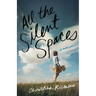 All the Silent Spaces: A Memoir