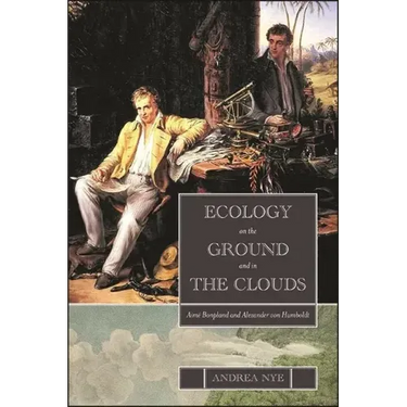 Ecology on the Ground and in the Clouds: Aimé Bonpland and Alexander Von Humboldt