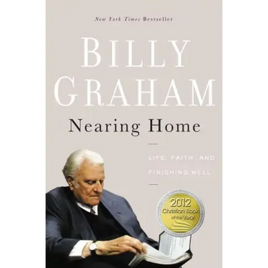 Nearing Home: Life, Faith, and Finishing Well