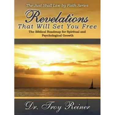 Revelations That Will Set You Free: The Biblical Roadmap for Spiritual and Psychological Growth