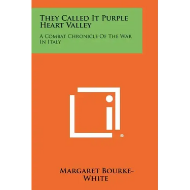 They Called It Purple Heart Valley: A Combat Chronicle Of The War In Italy