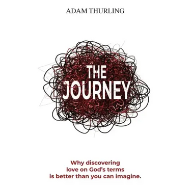 The Journey: Why discovering love on God's terms is better than you could imagine