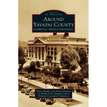 Around Yavapai County: Celebrating Arizona's Centennial