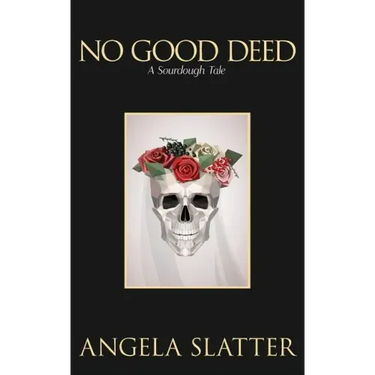 No Good Deed: A Sourdough Tale