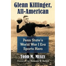 Glenn Killinger, All-American: Penn State's World War I Era Sports Hero