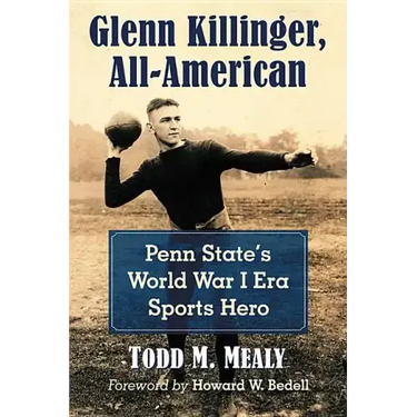 Glenn Killinger, All-American: Penn State's World War I Era Sports Hero