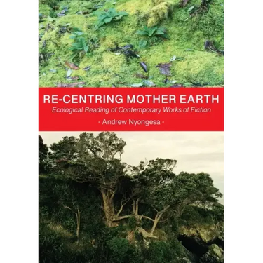 Re-centring Mother Earth: Ecological Reading of Contemporary Works of Fiction
