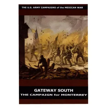 Gateway South: The Campaign for Monterrey