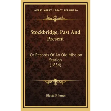 Stockbridge, Past and Present: Or Records of an Old Mission Station (1854)