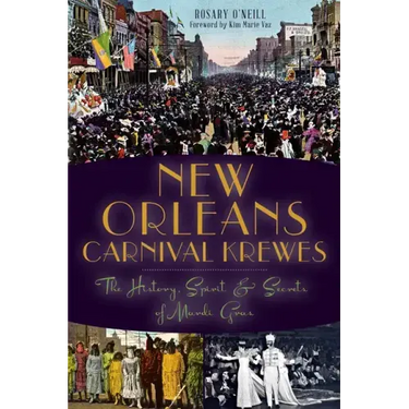 New Orleans Carnival Krewes: The History, Spirit & Secrets of Mardi Gras